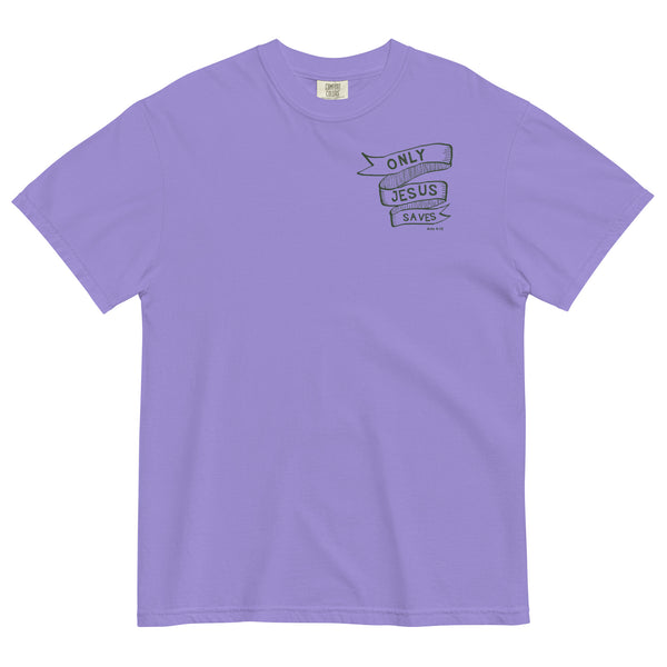 Only Jesus Saves Garment-Dyed T-shirt